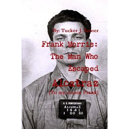 Frank Morris: The Man Who Escaped Alcatraz - Paperback