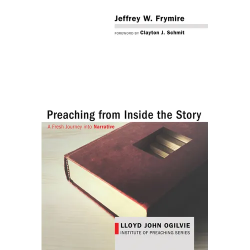 Preaching from Inside the Story: A Fresh Journey Into Narrative - Paperback
