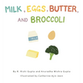 Milk, Eggs, Butter, and Broccoli - Hardcover
