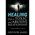 HEALING from a Toxic and Abusive Relationship: A Journey of Self-Reflection and Recovery - Paperback