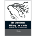 The Evolution of Military Law in India: Including the Mutiny Acts and Articles of War - Hardcover