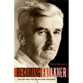 Becoming Faulkner: The Art and Life of William Faulkner - Paperback