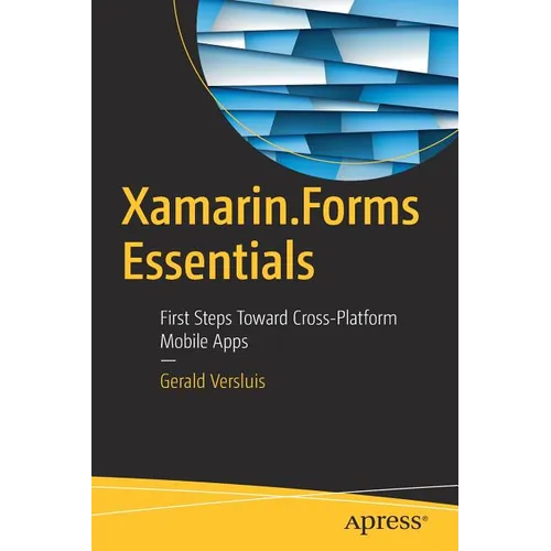 Xamarin.Forms Essentials: First Steps Toward Cross-Platform Mobile Apps - Hardcover