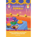 Celebrating Diwali: History, Traditions, and Activities - A Holiday Book for Kids - Hardcover
