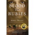 Blood to Rubies - Hardcover