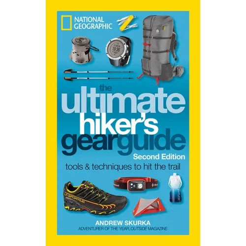 The Ultimate Hiker's Gear Guide, Second Edition: Tools and Techniques to Hit the Trail - Paperback
