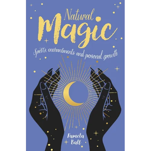 Natural Magic: Spells, Enchantments and Personal Growth - Paperback