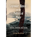 Legendary Hawai'i and the Politics of Place: Tradition, Translation, and Tourism - Paperback