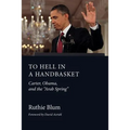 To Hell in a Handbasket: Carter, Obama, and the Arab Spring - Paperback