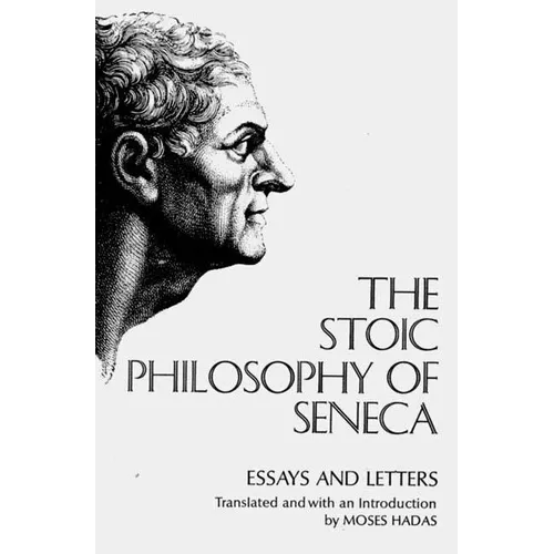 The Stoic Philosophy of Seneca: Essays and Letters - Paperback