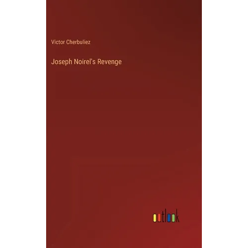 Joseph Noirel's Revenge - Hardcover