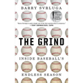 The Grind: Inside Baseball's Endless Season - Paperback