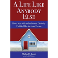 A Life Like Anybody Else: How a Man with an Intellectual Disability Fulfilled His American Dream - Paperback