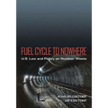 Fuel Cycle to Nowhere: U.S. Law and Policy on Nuclear Waste - Hardcover