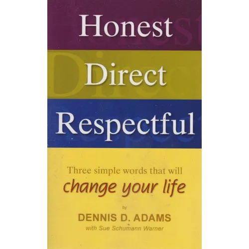 Honest, Direct, Respectful: Three Simple Words That Will Change Your Life - Paperback
