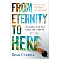 From Eternity to Here: The Quest for the Ultimate Theory of Time - Paperback