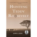Hunting Teddy Roosevelt - Paperback
