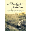 Not a Leg to Stand On - Paperback