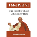 I met Paul VI: The Pope by those who knew him - Paperback