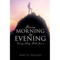 From Morning to Evening: Every Day With Jesus - Paperback