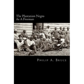 The Plantation Negro As A Freeman: Observations On His Character, Condition, And Prospects In Virginia - Paperback