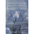 Old Historians, New Historians, No Historians: The Derailed Debate on the Genesis of Israel - Paperback