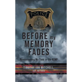 Before My Memory Fades: Remembering My Time in the RCMP - Hardcover