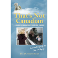 That's Not Canadian: A Search For Human Rights in A Global Pandemic - Hardcover