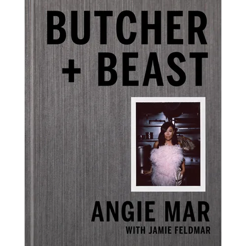 Butcher and Beast: Mastering the Art of Meat: A Cookbook - Hardcover