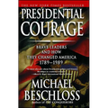 Presidential Courage: Brave Leaders and How They Changed America 1789-1989 - Paperback