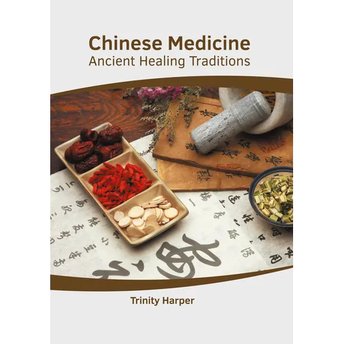 Chinese Medicine: Ancient Healing Traditions - Hardcover