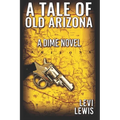 A Tale Of Old Arizona: A Dime Novel - Paperback