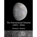 The Astronomical Almanac (2022 - 2026): A Comprehensive Guide to Night Sky Events - Paperback