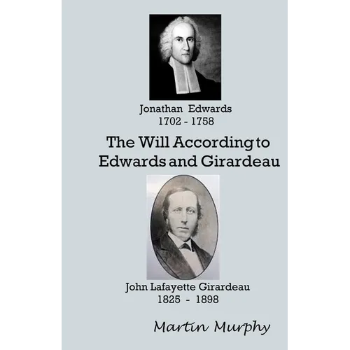 The Will According to Edwards and Girardeau: Doctrine of the Will - Paperback