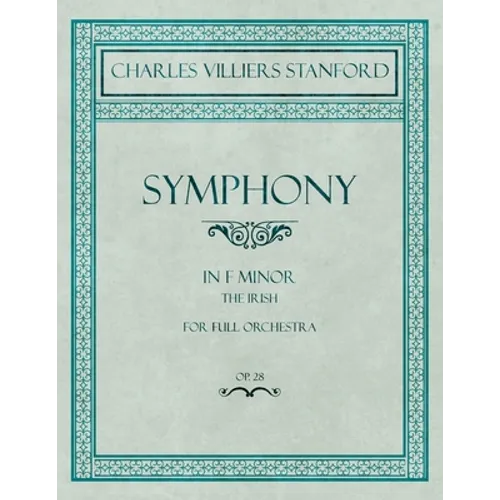 Symphony in F Minor - The Irish - For Full Orchestra - Op.28 - Paperback