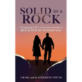 Solid as a Rock: Navigating Life's Currents towards a Rock-Solid Marriage - Paperback