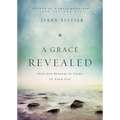 A Grace Revealed: How God Redeems the Story of Your Life - Hardcover