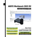 ANSYS Workbench 2023 R2: A Tutorial Approach, 6th Edition - Paperback