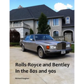 Rolls-Royce and Bentley In the 80s and 90s - Paperback