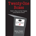 Twenty-One Boxes: Robin's Story and the Tragedy of the Edenton Seven - Hardcover