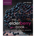 The Elderberry Book: Forage, Cultivate, Prepare, Preserve - Paperback