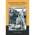 Visual Syntax of Race: Arab-Jews in Zionist Visual Culture - Hardcover