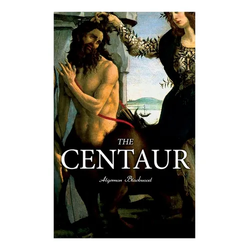 The Centaur: Modern Myth - A Mystical Encounter in Secret Lands of Caucasus - Paperback