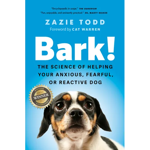 Bark!: The Science of Helping Your Anxious, Fearful, or Reactive Dog - Hardcover
