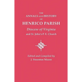 Annals and History of Henrico Parish, Diocese of Virginia, and St. John's P.E. Church - Paperback