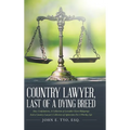 Country Lawyer, Last Of A Dying Breed - Hardcover