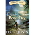 Dead Calm, Bone Dry: A Pirate Action Adventure Series for Young Adult Readers - Hardcover