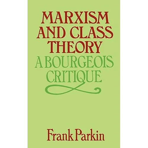 Marxism and Class Theory: A Bourgeois Critique - Paperback