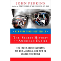 The Secret History of the American Empire: The Truth about Economic Hit Men, Jackals, and How to Change the World - Paperback