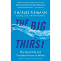 The Big Thirst: The Secret Life and Turbulent Future of Water - Paperback